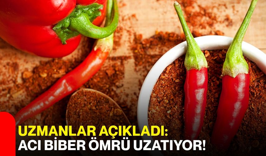Uzmanlar açıkladı: Acı biber ömrü uzatıyor!