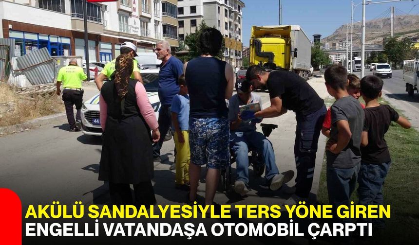 Akülü sandalyesiyle ters yöne giren engelli vatandaşa otomobil çarptı