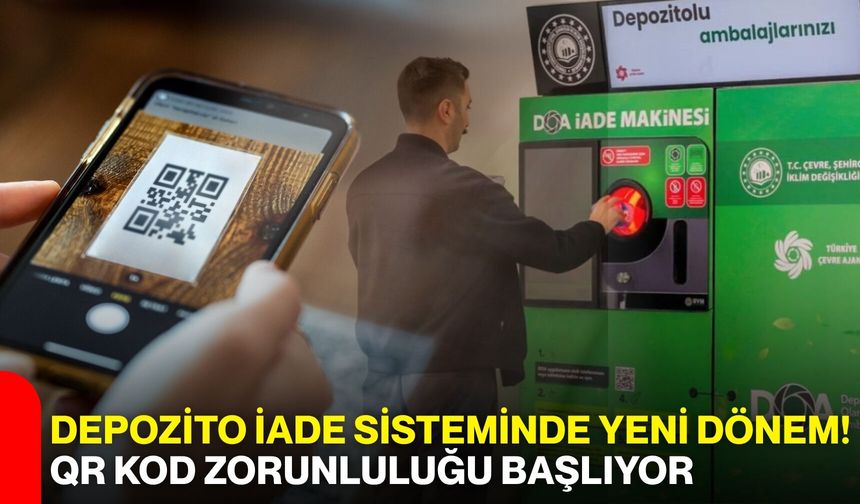 Depozito iade sisteminde yeni dönem! QR kod zorunluluğu başlıyor