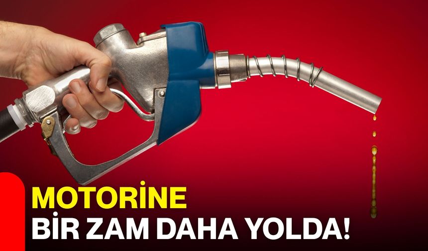 Motorine bir zam daha yolda!