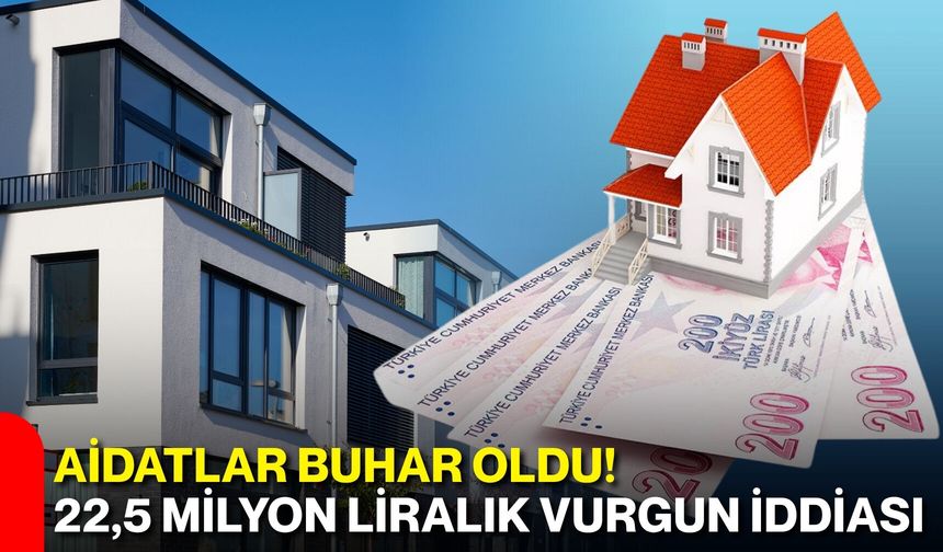 Aidatlar buhar oldu! 22,5 milyon liralık vurgun iddiası