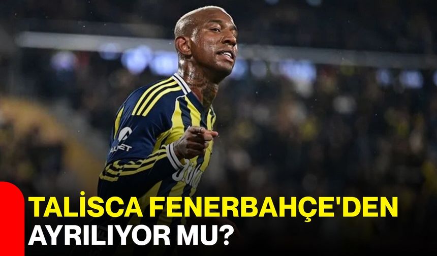 Talisca Fenerbahçe'den ayrılıyor mu?