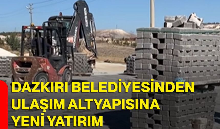 Dazkırı Belediyesinden ulaşım altyapısına yeni yatırım