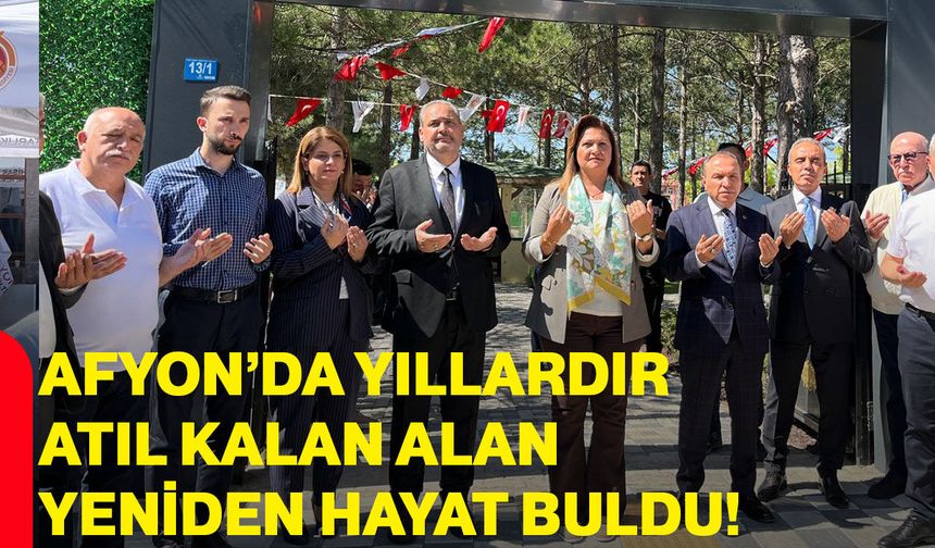 Afyon’da yıllardır atıl kalan alan yeniden hayat buldu!