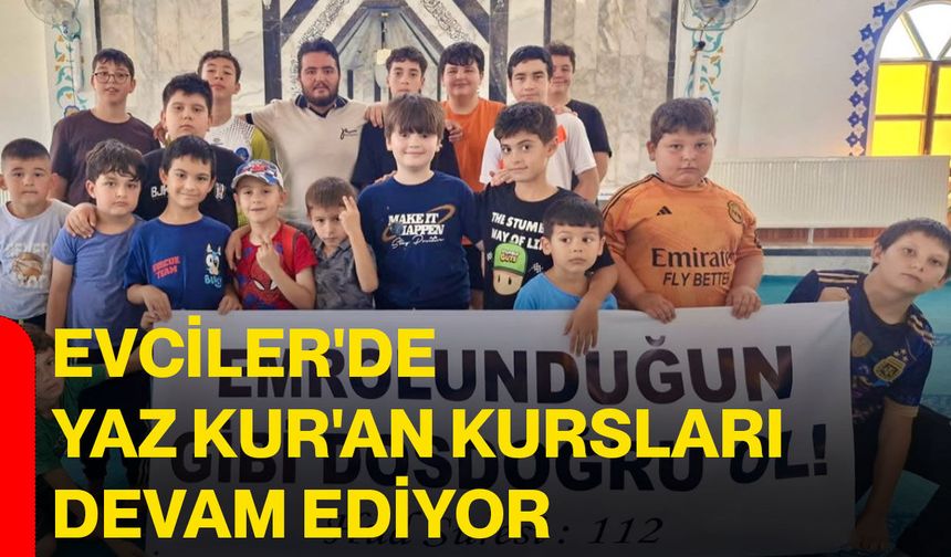 Evciler'de Yaz Kur'an Kursları devam ediyor