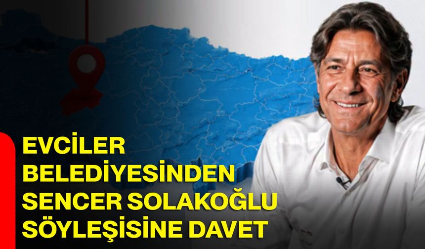 Evciler Belediyesinden Sencer Solakoğlu söyleşisine davet