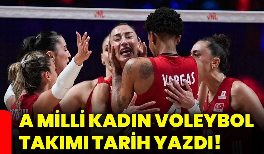 A Milli Kadın Voleybol Takımı tarih yazdı!