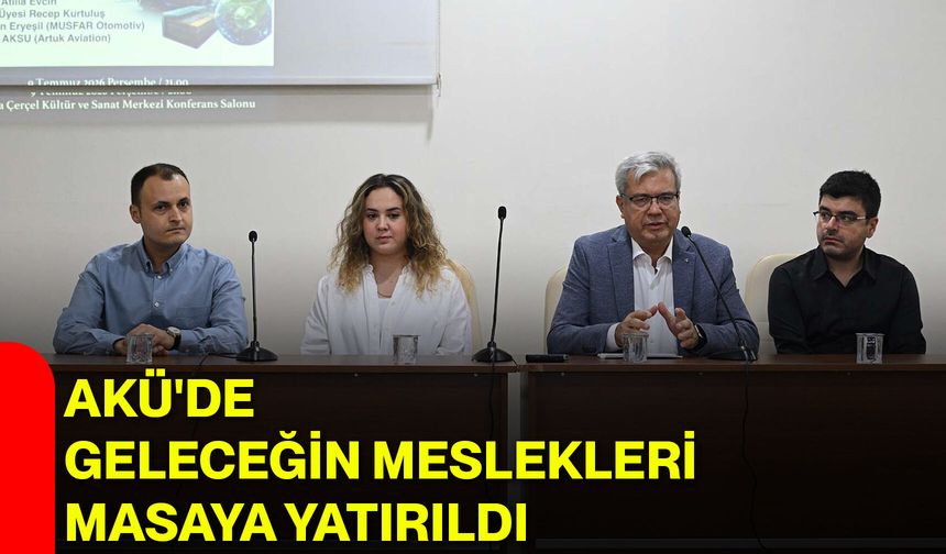 AKÜ'de geleceğin meslekleri masaya yatırıldı