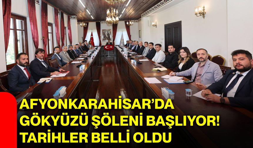 Afyonkarahisar’da gökyüzü şöleni başlıyor! Tarihler belli oldu