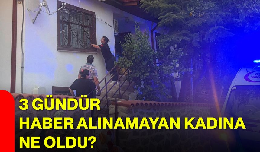 3 gündür haber alınamayan kadına ne oldu?