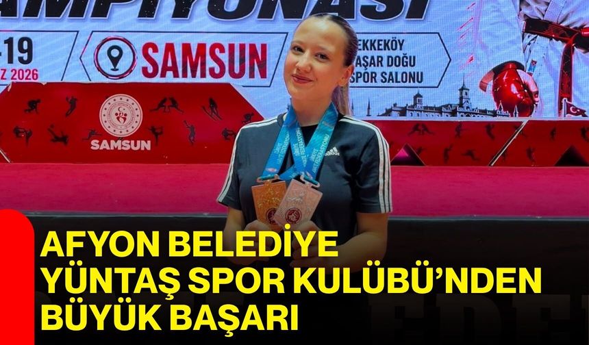 Afyon Belediye Yüntaş Spor Kulubü'nden büyük başarı