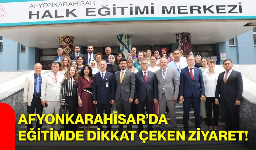 Afyonkarahisar’da eğitimde dikkat çeken ziyaret!