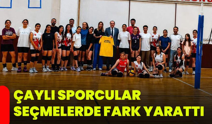 Çaylı sporcular seçmelerde fark yarattı