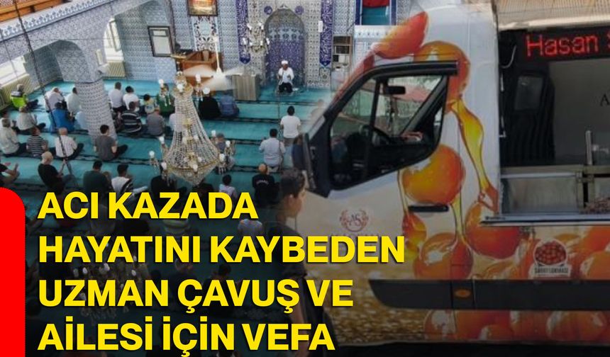 Acı kazada hayatını kaybeden uzman çavuş ve ailesi için vefa