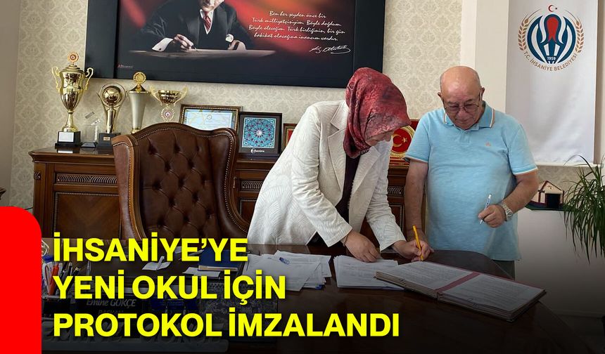 İhsaniye’ye yeni okul için protokol imzalandı