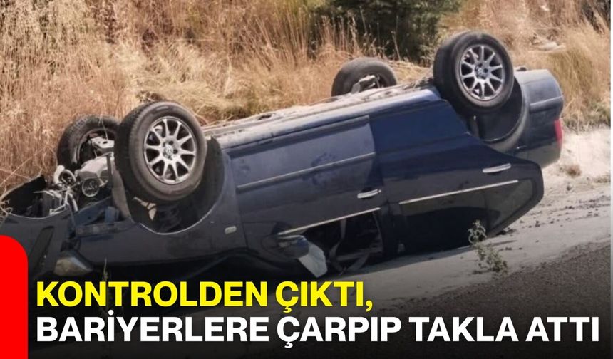Kontrolden çıktı, bariyerlere çarpıp takla attı