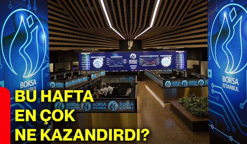Bu hafta en çok ne kazandırdı?