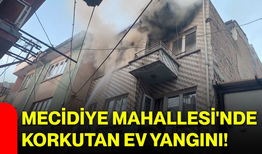 Mecidiye Mahallesi'nde korkutan ev yangını!