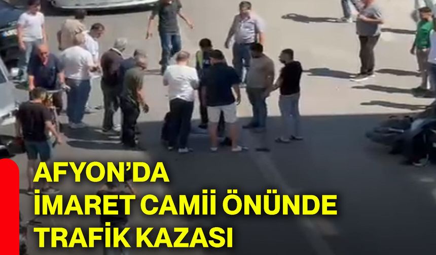 Afyon’da imaret camii önünde trafik kazası