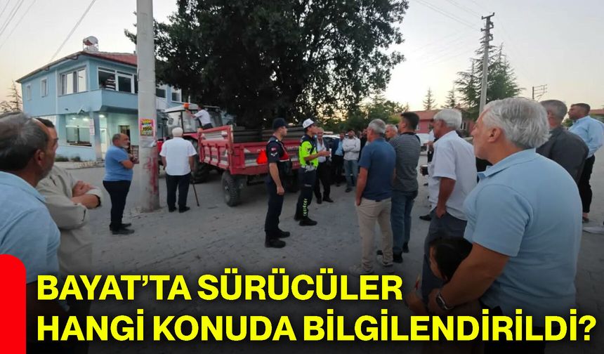 Bayat’ta sürücüler hangi konuda bilgilendirildi?