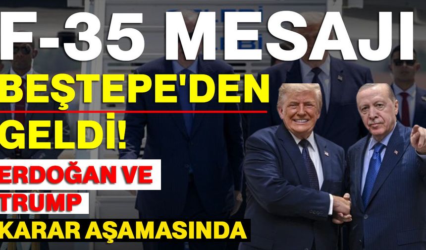 F-35 Mesajı Beştepe'den Geldi: Erdoğan ve Trump Karar Aşamasında