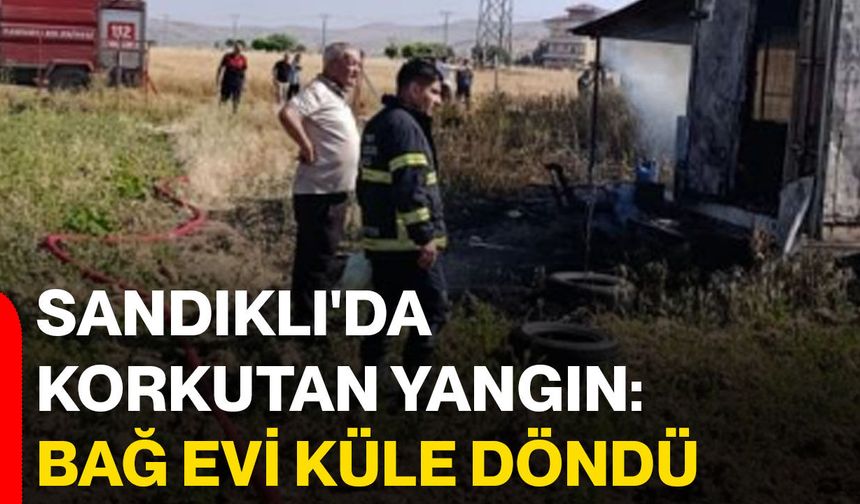 Sandıklı'da korkutan yangın: Bağ evi küle döndü