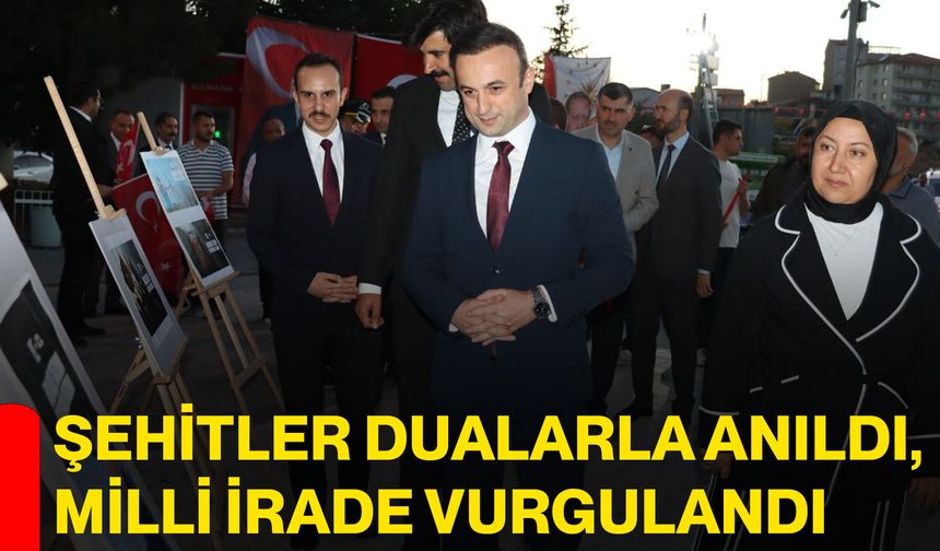 Şehitler dualarla anıldı, milli irade vurgulandı