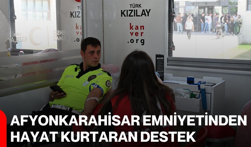 Afyonkarahisar Emniyetinden hayat kurtaran destek