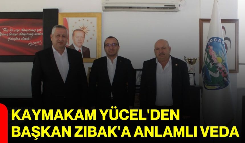 Kaymakam Yücel'den Başkan Zıbak'a anlamlı veda