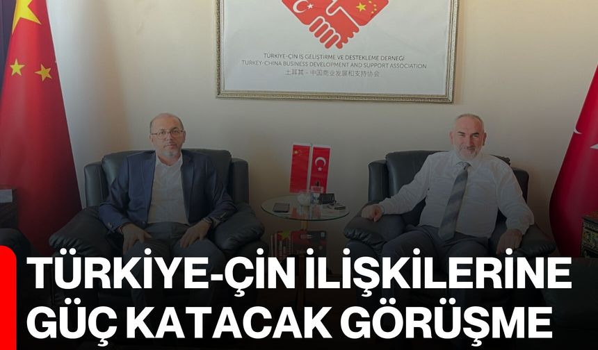 Türkiye-Çin ilişkilerine güç katacak görüşme