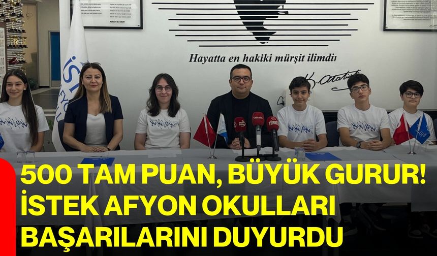 500 tam puan, büyük gurur! İstek Afyon Okulları başarılarını duyurdu