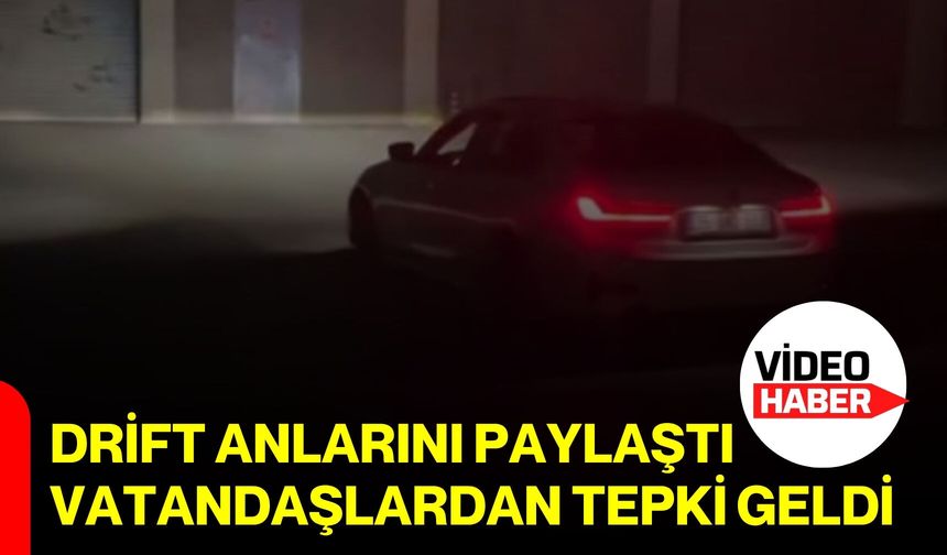 Drift anlarını paylaştı, vatandaşlardan tepki geldi