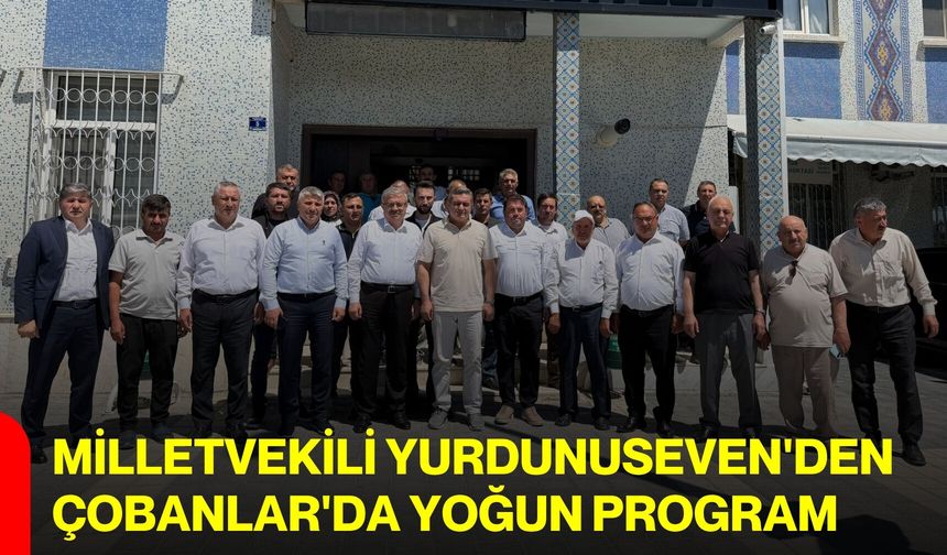 Milletvekili Yurdunuseven'den Çobanlar'da yoğun program