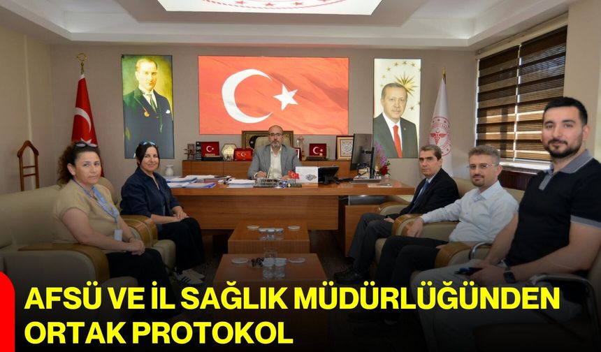 AFSÜ ve İl Sağlık Müdürlüğünden ortak protokol