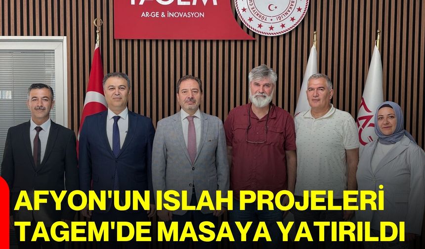 Afyon'un Islah Projeleri TAGEM'de masaya yatırıldı