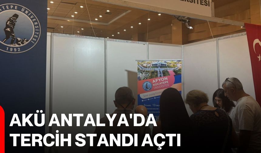 AKÜ Antalya'da tercih standı açtı