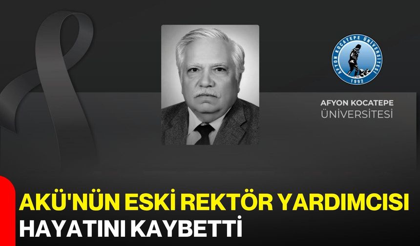 AKÜ'nün Eski Rektör Yardımcısı hayatını kaybetti