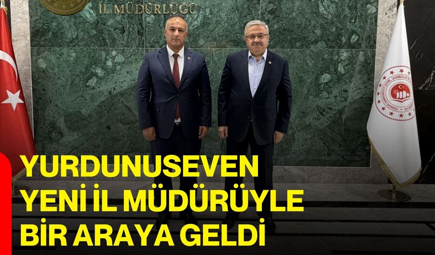 Yurdunuseven yeni il müdürüyle bir araya geldi
