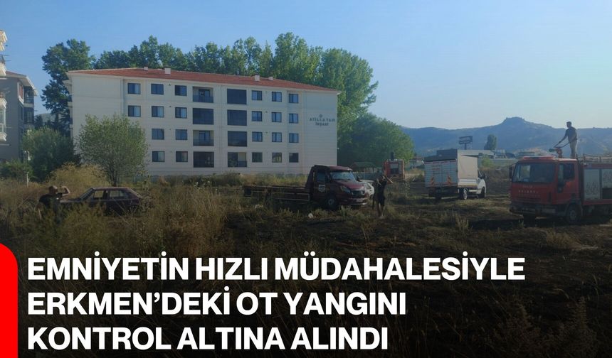 Emniyetin hızlı müdahalesiyle Erkmen’deki ot yangını kontrol altına alındı