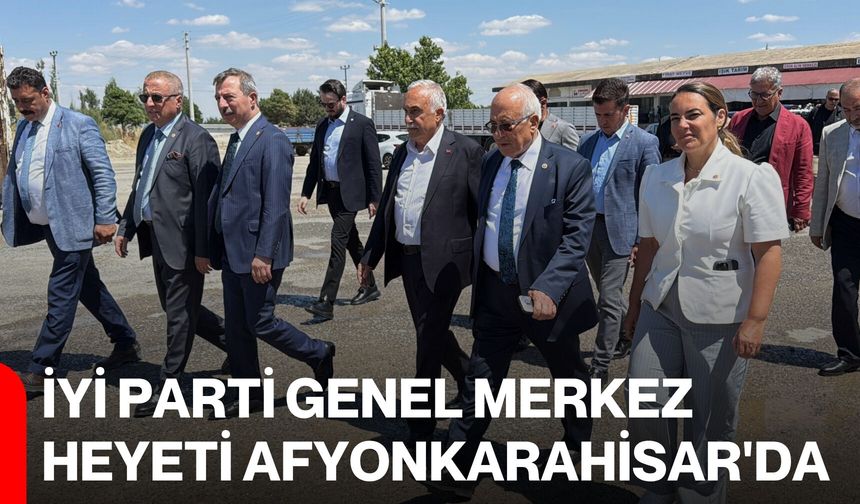 İYİ Parti Genel Merkez Heyeti Afyonkarahisar'da