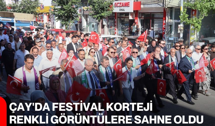 Çay'da Festival Korteji renkli görüntülere sahne oldu