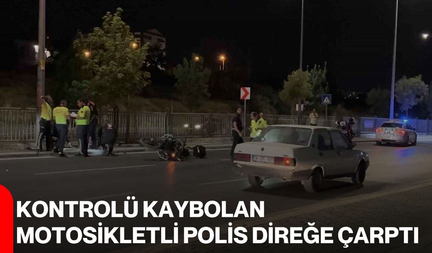 Kontrolü kaybolan motosikletli polis direğe çarptı