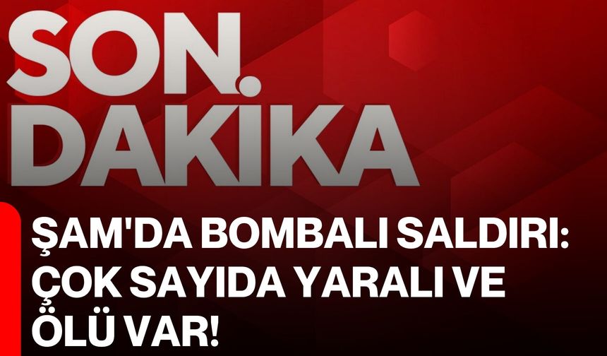 Şam'da bombalı saldırı: Çok sayıda yaralı ve ölü var!