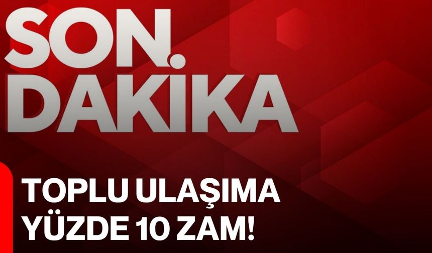 Toplu Ulaşıma Yüzde 10 Zam!