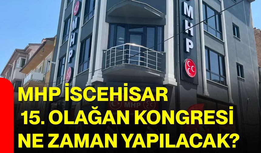 MHP İscehisar 15. Olağan Kongresi ne zaman yapılacak?