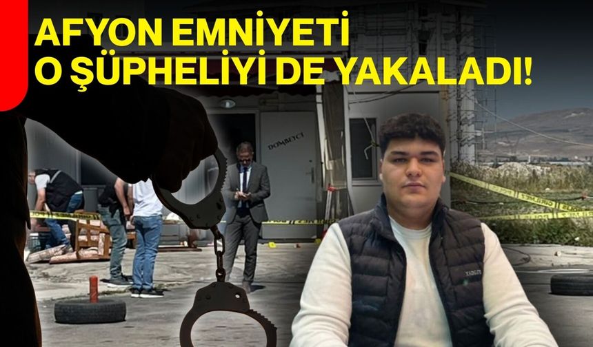 Afyon Emniyeti o şüpheliyi de yakaladı!
