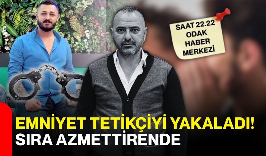 Emniyet tetikçiyi yakaladı! Sıra azmettirende