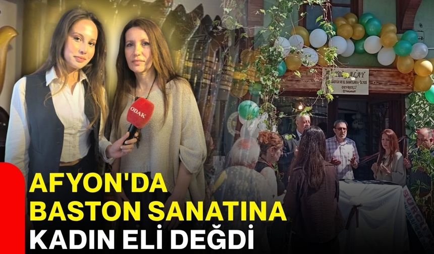 Afyon'da baston sanatına kadın eli değdi