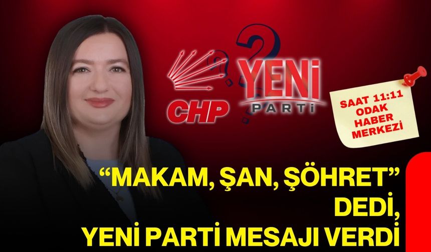“Makam, şan, şöhret” dedi, Yeni Parti mesajı verdi