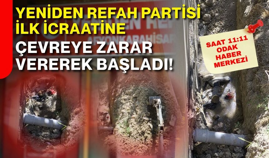 Yeniden Refah Partisi ilk icraatine çevreye zarar vererek başladı!